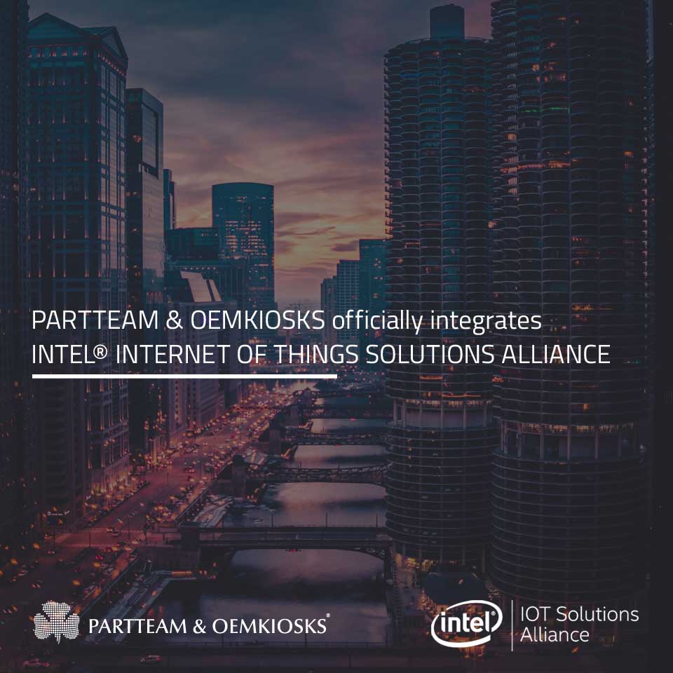 PARTTEAM & OEMKIOSKS IS NOW MEMBER OF INTEL® INTERNET OF THINGS SOLUTIONS ALLIANCE